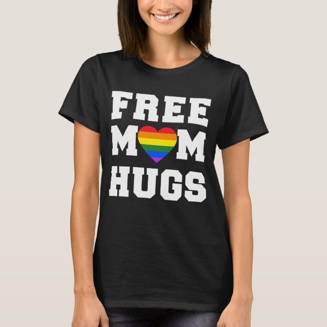 Free Mom Hugs LGBTQ Pride T-Shirt (Front)