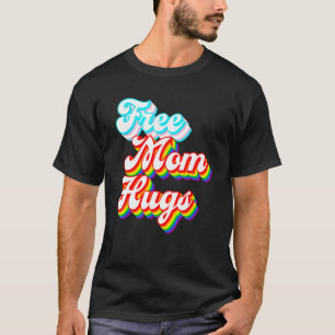 Free Mom Hugs  LGBTQ+ Trans Rainbow Pride T-Shirt