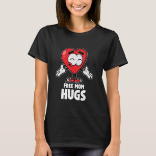 Free Mom Hugs Loving Mother Cute Mom Happy Valenti T-Shirt