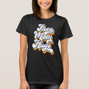 Free Mom Hugs Pride Lgbtq Ally Gay Pride Parade Ra T-Shirt