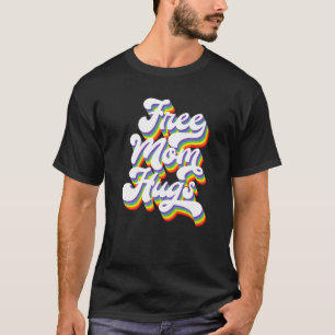 Free Mom Hugs Pride Lgbtq Ally Gay Pride Parade Ra T-Shirt