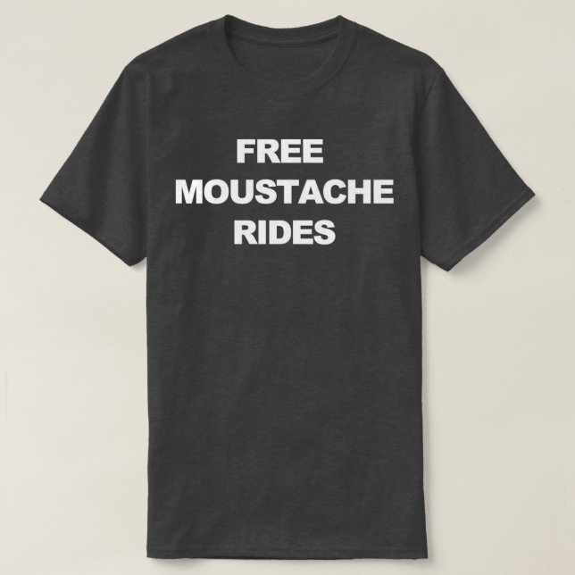 Free Moustache Rides T-Shirt (Design Front)