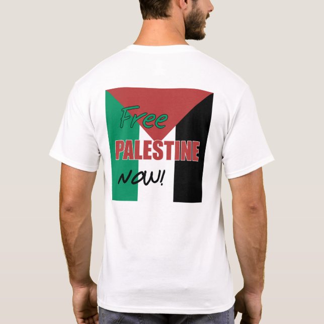 Free Palestine Now Palestinian Flag T-Shirt (Back)