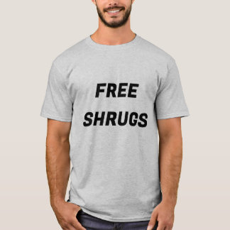 free shrugs T-Shirt