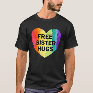 Free Sister Hugs LGBT Flag Heart Rainbow Pride Sis T-Shirt
