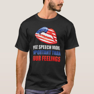 Free Speech More Important Than Your Feelings Amer T-Shirt