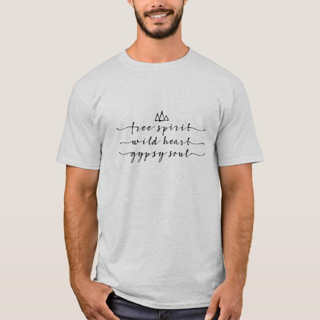 free spirit, wild heart, gypsy soul T-Shirt (Front)