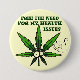 Free The Weed!-For my health!_ 3 Inch Round Button