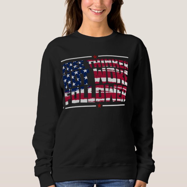 Free Thinker Not Woke Follower USA Flag Sweatshirt (Front)
