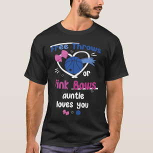 Free Throws Or Pink Bows Auntie Love You Gender Re T-Shirt
