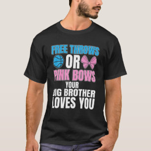 free throws or pink bows Big Brother loves you gen T-Shirt