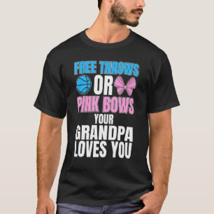 Free Throws Or Pink Bows Grandpa Loves You Gender  T-Shirt