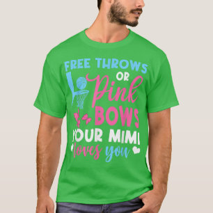 Free Throws Or Pink Bows Mimi Loves You Gender Rev T-Shirt