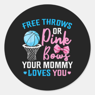 Free Throws or Pink Bows Mommy Loves You Gender Re Classic Round Sticker
