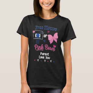 Free Throws Or Pink Bows Parent Love You Gender Re T-Shirt