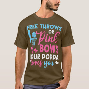 Free Throws Or Pink Bows Poppa Loves You Gender Re T-Shirt