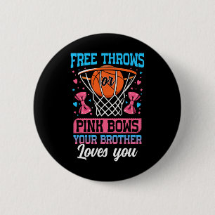 Free Throws Or Pink Bows Your Brother Loves You Ge 2 Inch Round Button