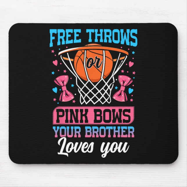 Free Throws Or Pink Bows Your Brother Loves You Ge Mouse Pad (Front)