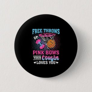 Free Throws Or Pink Bows Your Cousin Loves You Gen 2 Inch Round Button