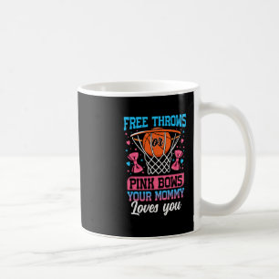 Free Throws Or Pink Bows Your Mommy Loves You Gend Coffee Mug