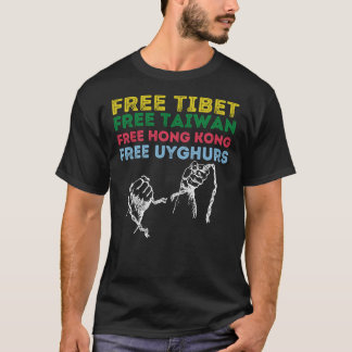 FREE TIBET, FREE TAIWAN ,FREE HONG KONG ,FREE UYGH T-Shirt