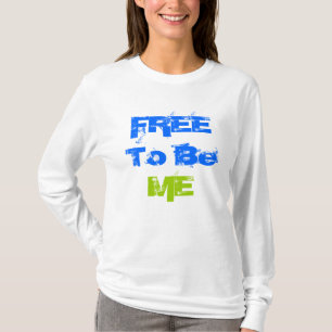 FREE To Be ME T-Shirt
