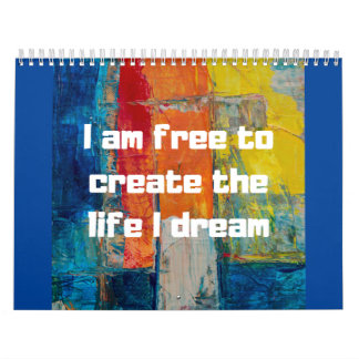 Free to create life that I dream | I am free Calendar