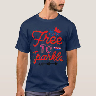 free to sparkle 4th of july T-Shirt