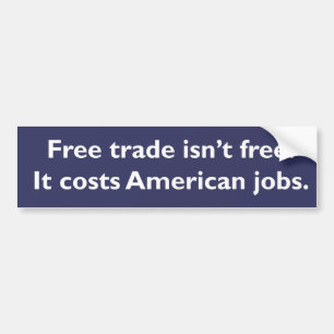 Free Trade Isn't Free Bumper Sticker