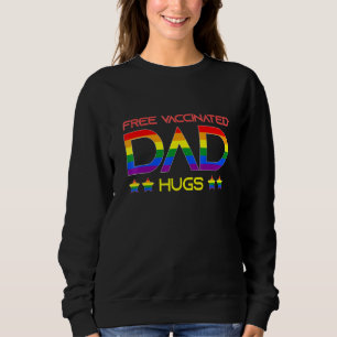 Free Vaccinated Dad Hugs Lgbt Proud Dad Fathers Da Sweatshirt