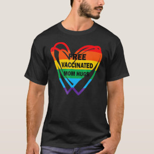 Free Vaccinated Mom Hugs Gay Pride Lesbian Lgbt 20 T-Shirt
