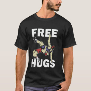 Free Wrestler Hugs Funny Wrestling Lover Joke Sayi T-Shirt