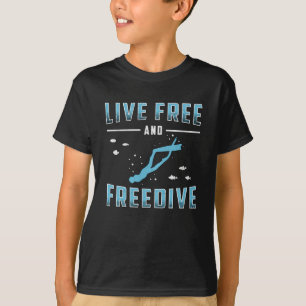 Freediving Live Free And Freedive Apnoe Freediver T-Shirt
