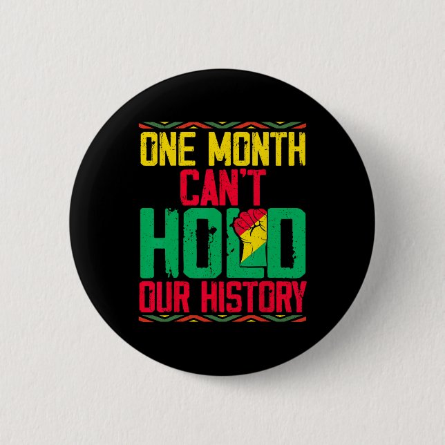 Freedom Black One Month Can't Hold Our History  2 Inch Round Button (Front)