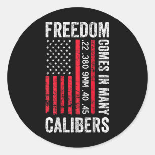 Freedom Comes In Many Calibers - Funny Pro Gun (on Classic Round Sticker