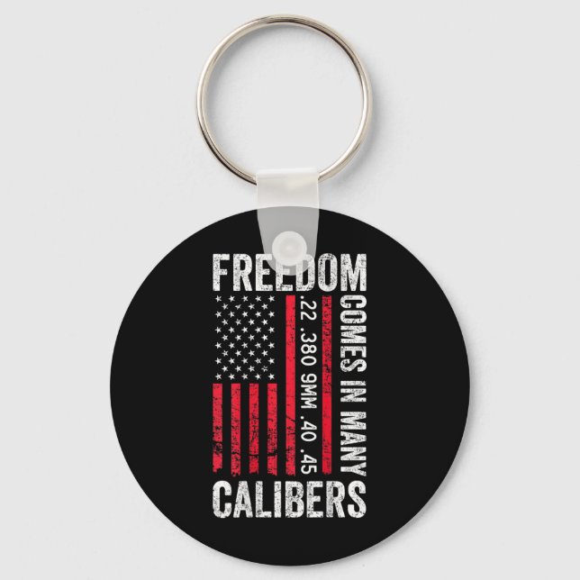 Freedom Comes In Many Calibres - Funny Pro Gun (on Keychain (Front)