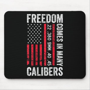 Freedom Comes In Many Calibres - Funny Pro Gun (on Mouse Pad