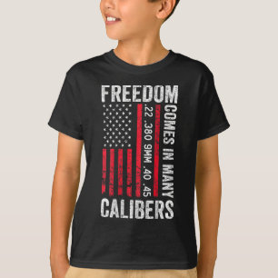 Freedom Comes In Many Calibres - Funny Pro Gun (on T-Shirt