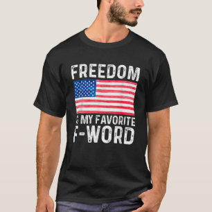 Freedom Favourite F Word America Libertarian Conse T-Shirt