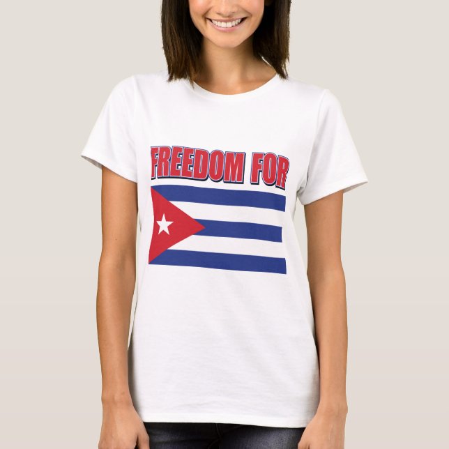Freedom For Cuba Cuban Flag T-Shirt (Front)