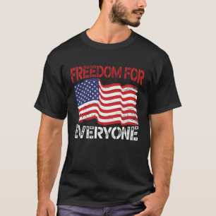 Freedom For Everyone Patriotic America USA Flag 4t T-Shirt