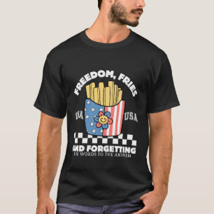 Freedom, fries T-Shirt
