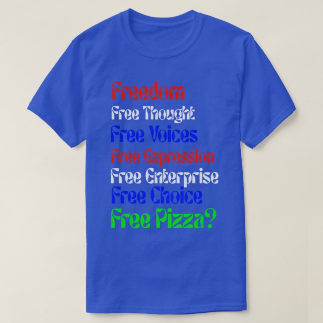 Freedom Funny Free Pizza Novelty  T-Shirt (Design Front)