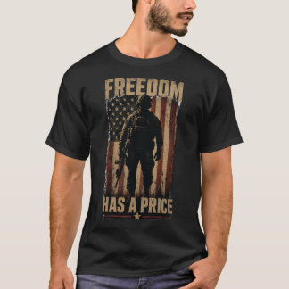 Freedom Has A Price American Soldier Patriotic T-Shirt
