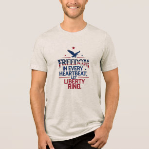 Freedom in Every Heartbeat T-Shirt – Bella+Canvas  Tri-Blend Shirt