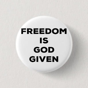 Freedom Is God Given 1 Inch Round Button