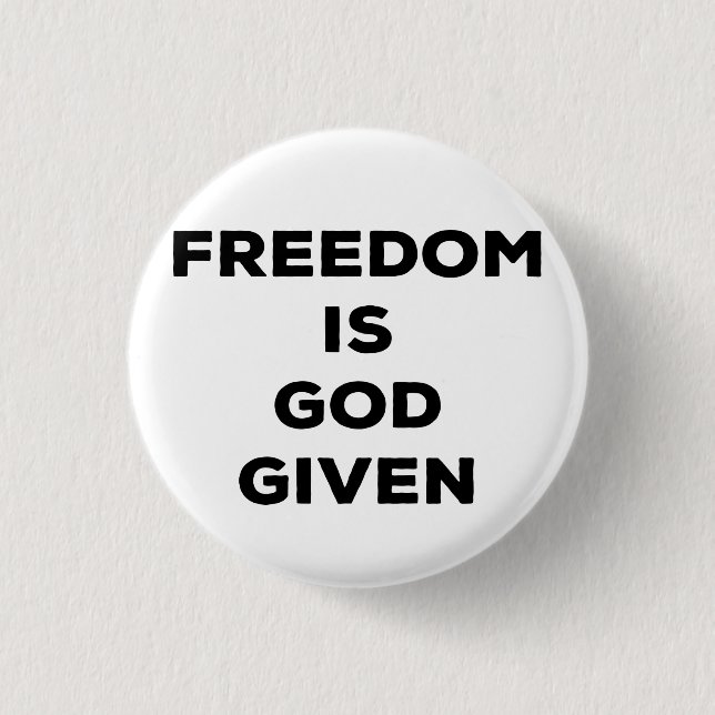 Freedom Is God Given 1 Inch Round Button (Front)