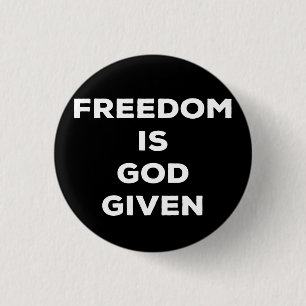 Freedom Is God Given 1 Inch Round Button