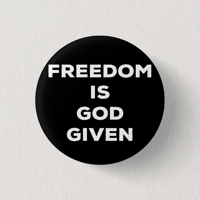 Freedom Is God Given 1 Inch Round Button (Front)