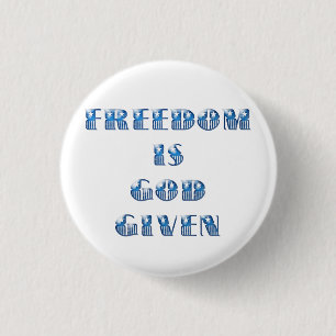 Freedom Is God Given, Blue 1 Inch Round Button